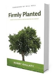 Firmly Planted: How to Cultivate a Faith Rooted in Christ  by Robby Gallaty
